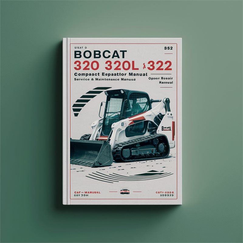 Bobcat 320 320L 322 Compact Excavator Operation Service Repair Workshop Manual