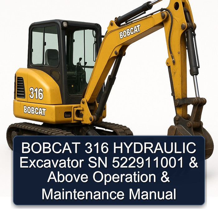 Bobcat 316 Hydraulic Excavator SN 522911001 Above Operation Service Repair Workshop Manual