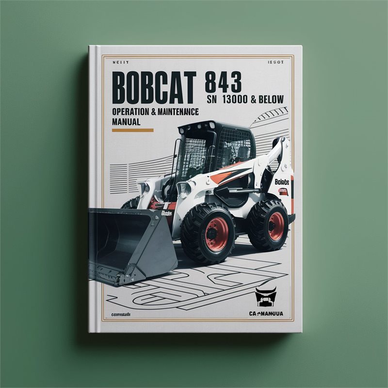 Bobcat 843 Loader SN 13000 Below Operation Service Repair Workshop Manual