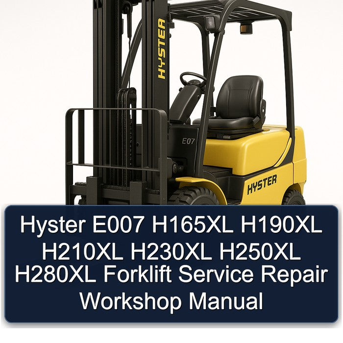 Hyster E007 H165XL H190XL H210XL H230XL H250XL H280XL Forklift Service Repair Workshop Manual