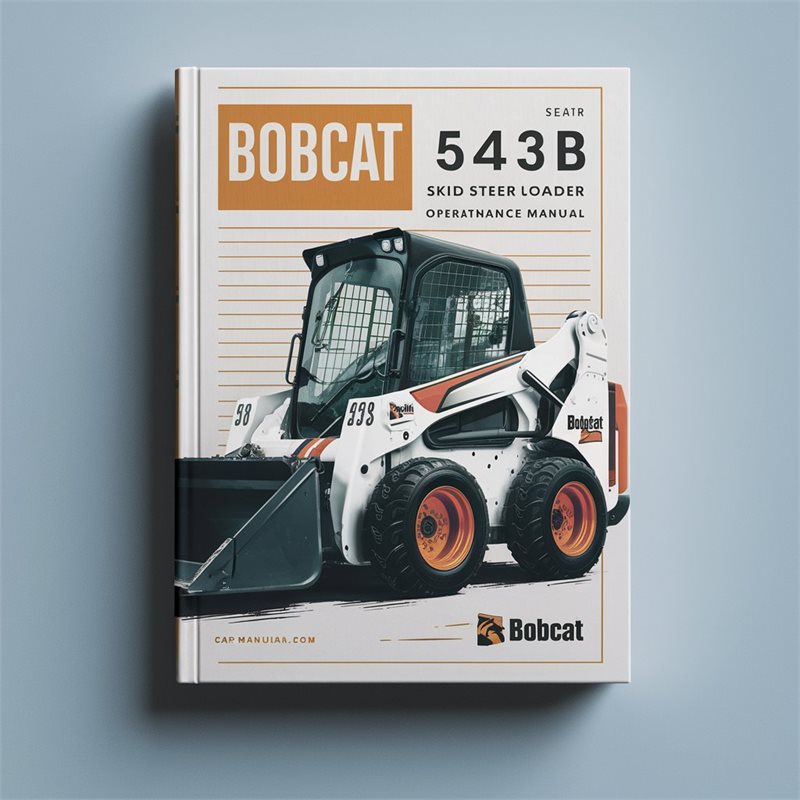 Bobcat 543B Skid Steer Loader Operation Service Repair Workshop Manual