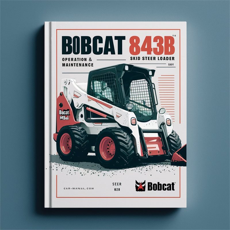 Bobcat 843B Skid Steer Loader Operation Service Repair Workshop Manual