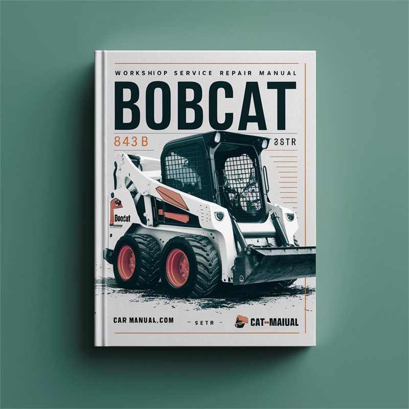 Bobcat 843B Skid Steer Loader Service Repair Workshop Manual