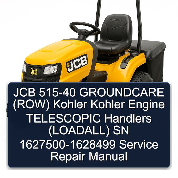 JCB 515-40 Groundcare (ROW) Kohler Engine Telescopic Handlers (LOADALL) SN 1627500-1628499 Service Repair Workshop Manual