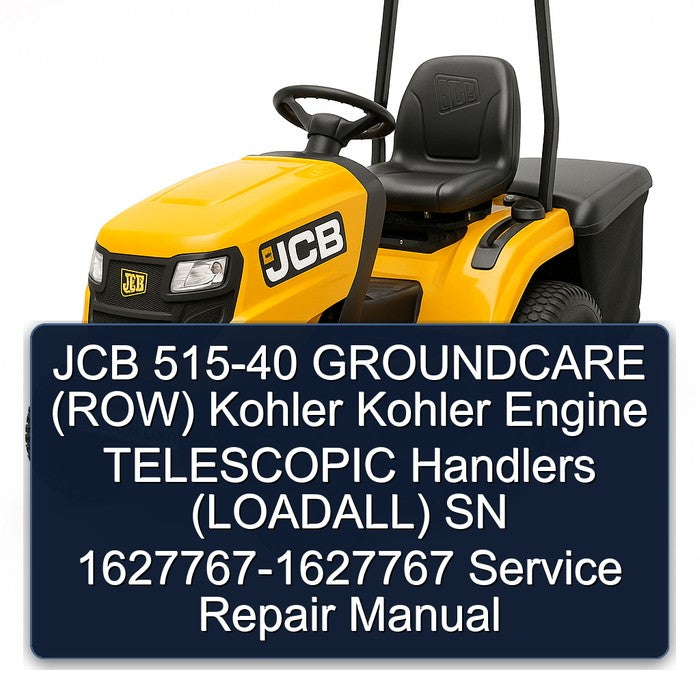 JCB 515-40 Groundcare (ROW) Kohler Engine Telescopic Handlers (LOADALL) SN 1627767-1627767 Service Repair Workshop Manual