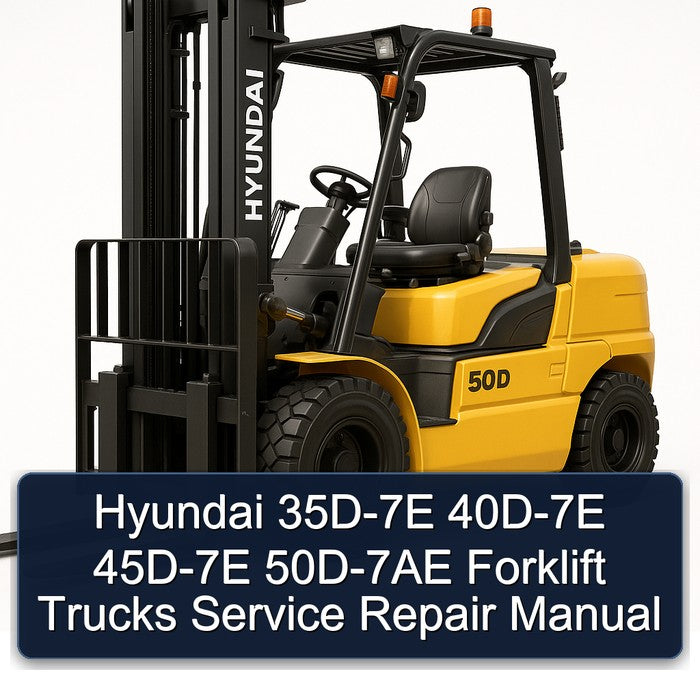 Hyundai 35D-7E 40D-7E 45D-7E 50D-7AE Forklift Trucks Service Repair Workshop Manual