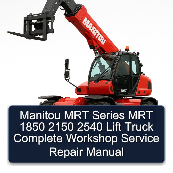 Manitou MRT Series 1850 2150 2540 Lift Truck Service Repair Workshop Manual