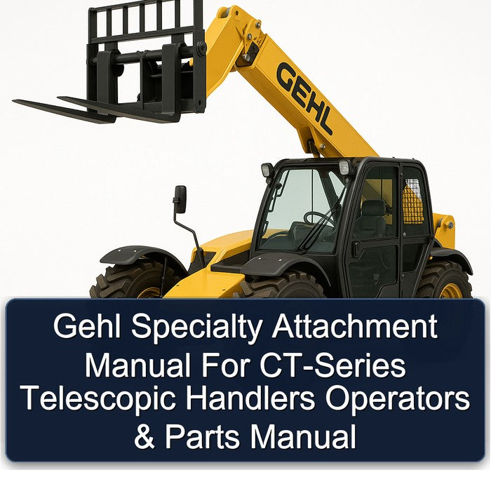 Gehl Specialty Attachment Ct-series Telescopic Handlers Operators Parts Catalog