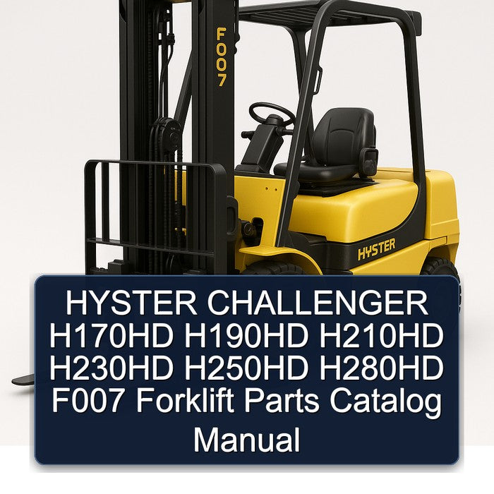 Hyster Challenger H170HD H190HD H210HD H230HD H250HD H280HD F007 Forklift Parts Catalog