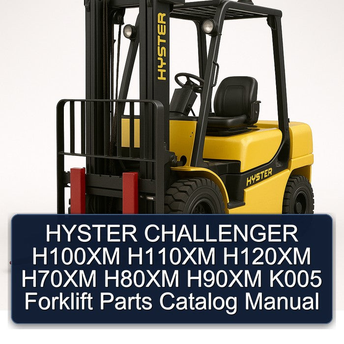 Hyster Challenger H100XM H110XM H120XM H70XM H80XM H90XM K005 Forklift Parts Catalog