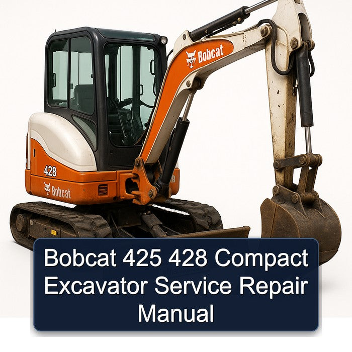 Bobcat 425 428 Compact Excavator Service Repair Workshop Manual