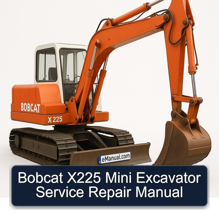 Bobcat X225 Mini Excavator Service Repair Workshop Manual