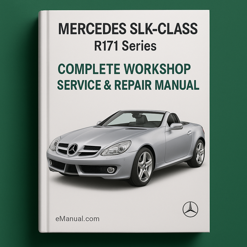 Mercedes SLK Class R171 Series Complete Workshop Service Repair Manual 2005 2006 2007 2008 2009
