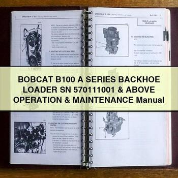 Bobcat B100 Series Backhoe Loader SN 570111001 Above Operation Service Repair Workshop Manual