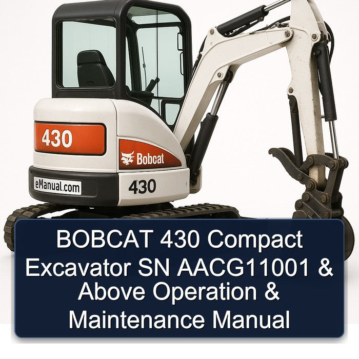 Bobcat 430 Compact Excavator SN Aacg11001 Above Operation Service Repair Workshop Manual