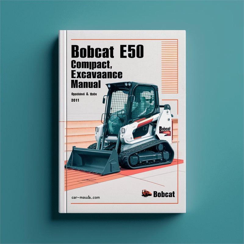 2011 Bobcat E50 Compact Excavator SN Ag3n11001 Above Operation Service Repair Workshop Manual