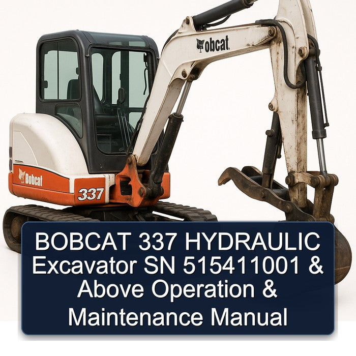 Bobcat 337 Hydraulic Excavator SN 515411001 Above Operation Service Repair Workshop Manual