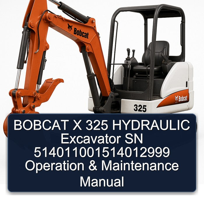 Bobcat X 325 Hydraulic Excavator SN 514011001514012999 Operation Service Repair Workshop Manual