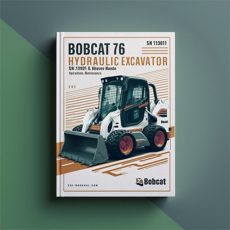 Bobcat 76 Hydraulic Excavator SN 12001 Above Operation Service Repair Workshop Manual