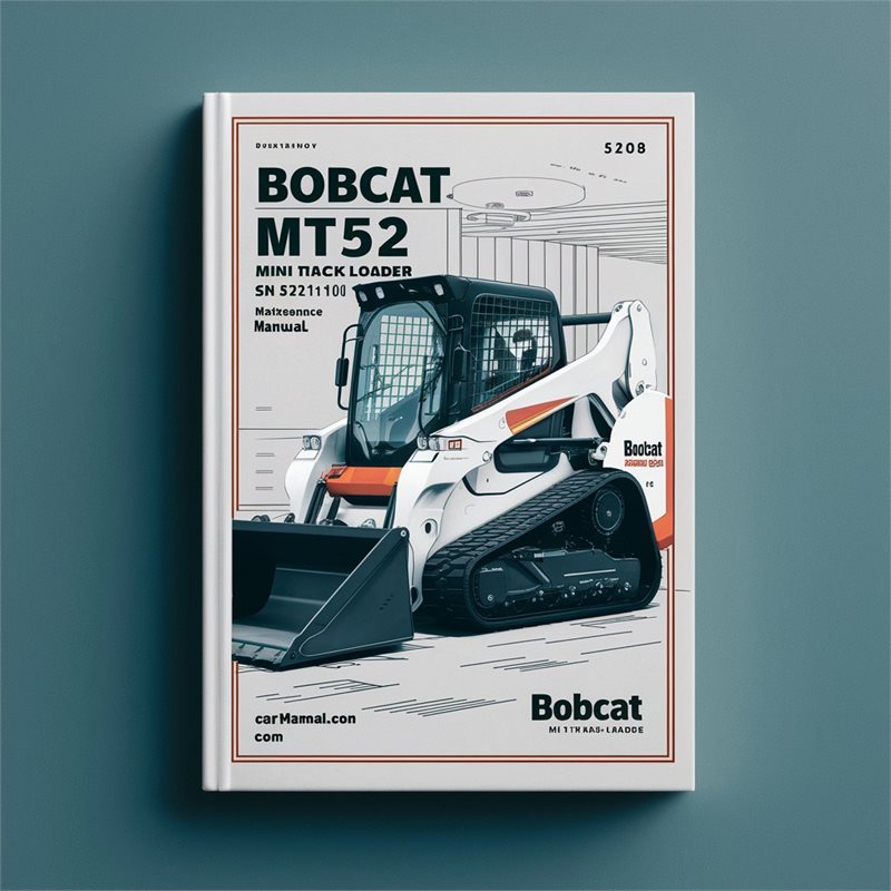 Bobcat MT52 Mini Track Loader SN 523711001 Above Operation Service Repair Workshop Manual