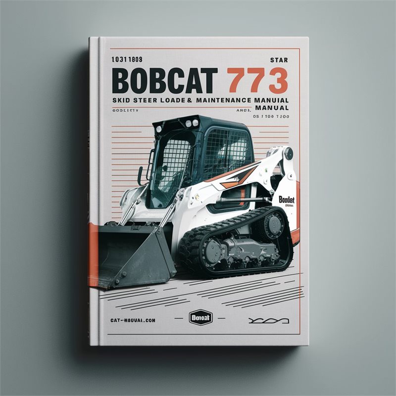 Bobcat 773 Skid Steer Loader SN 518111001 Above Operation Service Repair Workshop Manual