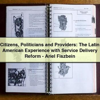Citizens Politicians Providers: Latin American Experience Delivery Reform-ariel Fiszbein Service Repair Workshop Manual