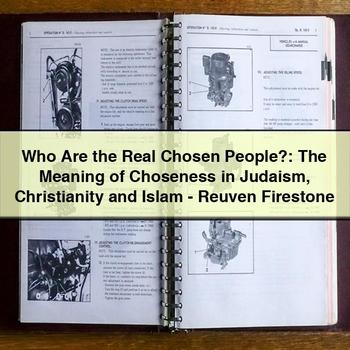 Who Are the Real Chosen People?: The Meaning of Choseness in Judaism Christianity and Islam-Reuven Firestone