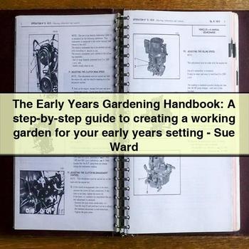 Early Years Gardening : Step step Creating Working Garden Your Setting-sue Ward Service Repair Workshop Manual