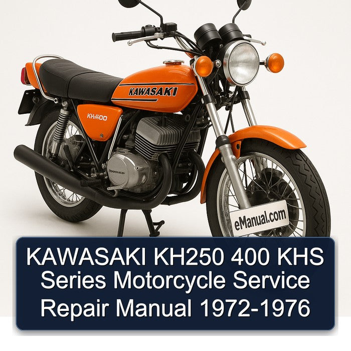 1972-1976 Kawasaki KH Series KH250 400 KHS Motorcycle Service Repair Workshop Manual