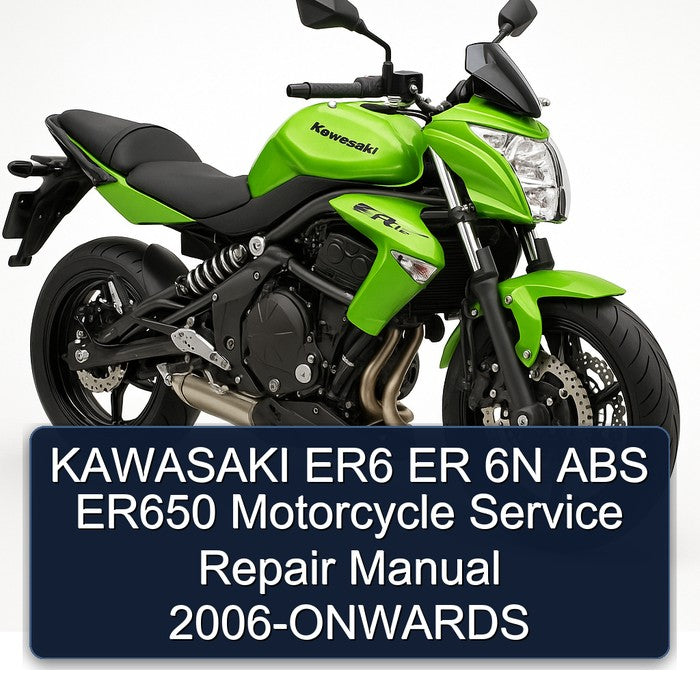 2006 Kawasaki ER Models ER6 6N ABS ER650 Motorcycle onwards Service Repair Workshop Manual