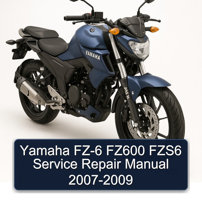 2007-2009 Yamaha FZ Models FZ-6 FZ600 FZS6 Service Repair Workshop Manual