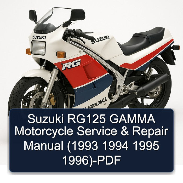1993-1996 Suzuki RG Series RG125 Gamma Motorcycle Service Repair Workshop Manual