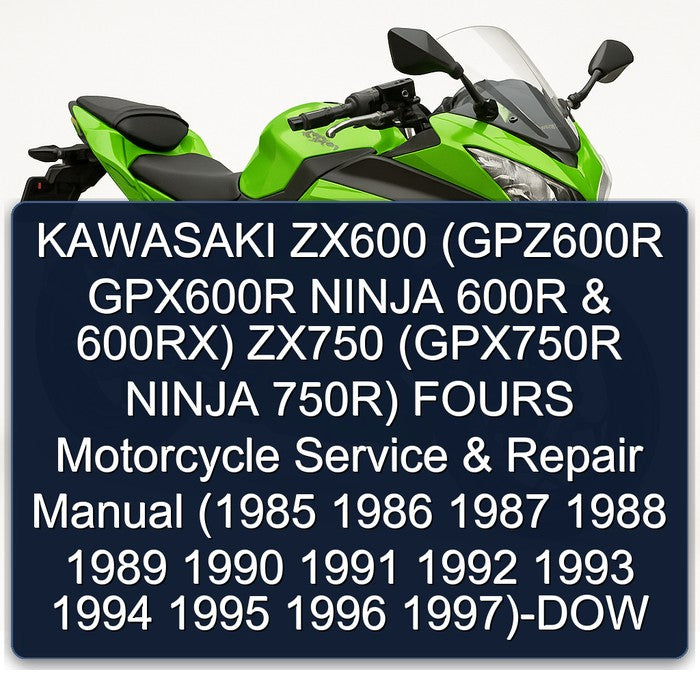 1985-1997 Kawasaki Ninja ZX600 (gpz600r GPX600R 600R 600rx) ZX750 (gpx750r 750r) Fours Motorcycle dow Service Repair Workshop Manual