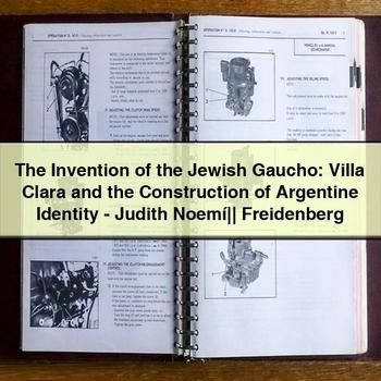 Invention Jewish Gaucho: Villa Clara Argentine Identity-judith Noemí - Freidenberg Service Repair Workshop Manual