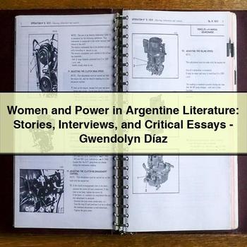 Women and Power in Argentine Literature: Stories Interviews and Critical Essays-Gwendolyn Díaz