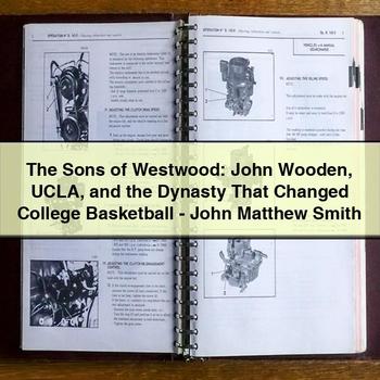 The Sons of Westwood: John Wooden UCLA and the Dynasty That Changed College Basketball-John Matthew Smith