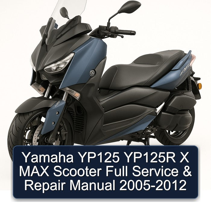 2005-2012 Yamaha X Max YP125 YP125R Scooter Service Repair Workshop Manual