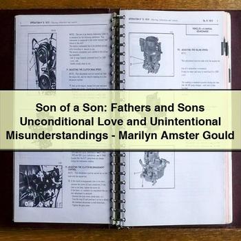Son of a Son: Fathers and Sons Unconditional Love and Unintentional Misunderstandings-Marilyn Amster Gould