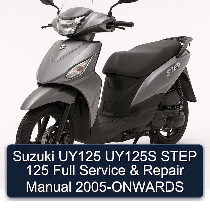 2005 Suzuki UY Step Models UY125 UY125S 125 onwards Service Repair Workshop Manual