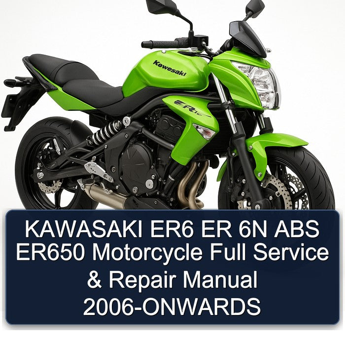 2006 Kawasaki ER Models ER6 6N ABS ER650 Motorcycle onwards Service Repair Workshop Manual