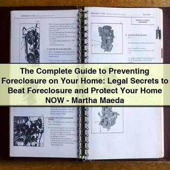 Preventing Foreclosure On Your Home: Legal Secrets Beat Protect Home Service Repair Workshop Manual