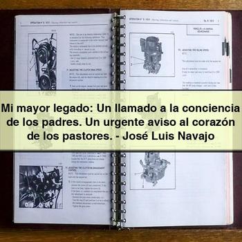 Mi mayor legado: Un llamado a la conciencia de los padres. Un urgente aviso al corazón de los pastores.-José Luis Navajo