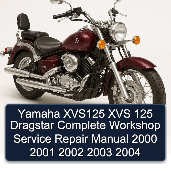 2000-2004 Yamaha XVS Models XVS125 125 Dragstar Service Repair Workshop Manual