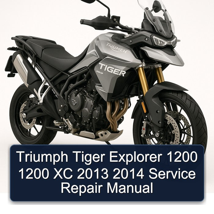 2013-2014 Triumph Tiger Models Explorer 1200 XC Service Repair Workshop Manual