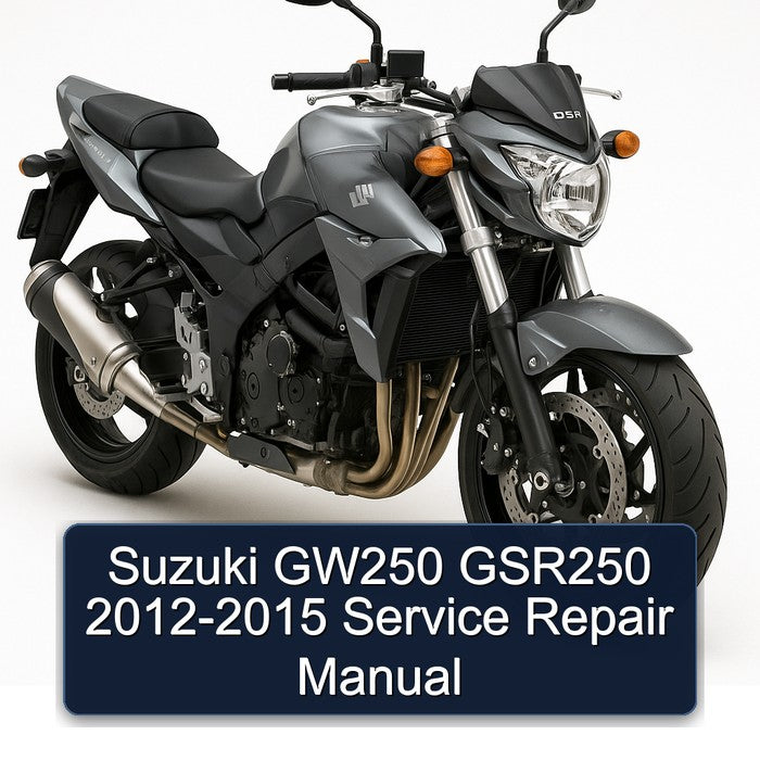 2012-2015 Suzuki GSR Models GW250 GSR250 Service Repair Workshop Manual