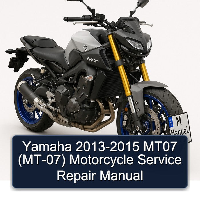 2013-2015 Yamaha MT Series MT07 (MT-07) Motorcycle Service Repair Workshop Manual