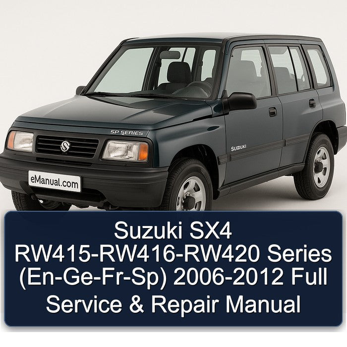 2006-2012 Suzuki SX4 Rw415-rw416-rw420 Series (EN-GE-FR-SP) Service Repair Workshop Manual