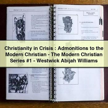 Christianity in Crisis : Admonitions to the Modern Christian-The Modern Christian Series #1-Westwick Abijah Williams