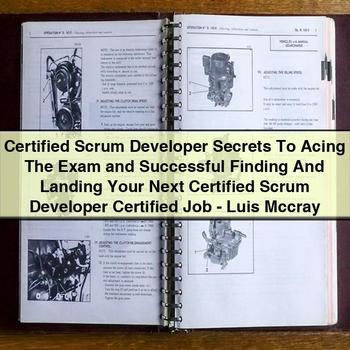 Certified Scrum Developer: Acing the Exam and Finding Your Next Certified Scrum Developer Job