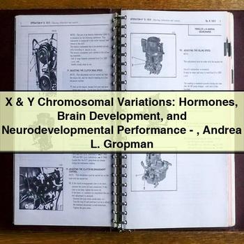 X & Y Chromosomal Variations: Hormones Brain Development and Neurodevelopmental Performance-Andrea L. Gropman